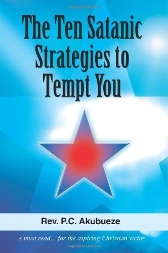 The Ten Satanic Strategies to Tempt You - Pc Akubueze - Livres - iUniverse, Inc. - 9780595385836 - 27 février 2006