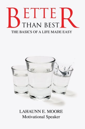 Cover for Lahaunn Moore · Better Than Best: the Basics of a Life Made Easy (Paperback Bog) (2008)