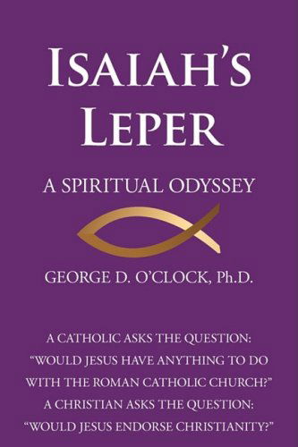 Cover for George D. O'clock Jr. · Isaiah's Leper: a Spiritual Odyssey (Paperback Book) (2008)