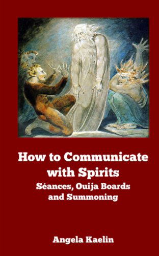 Cover for Angela Kaelin · How to Communicate with Spirits: Seances, Ouija Boards and Summoning (Paperback Book) (2013)