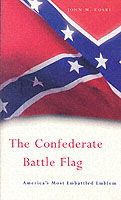 Cover for John M. Coski · The Confederate Battle Flag: America’s Most Embattled Emblem (Paperback Book) (2006)