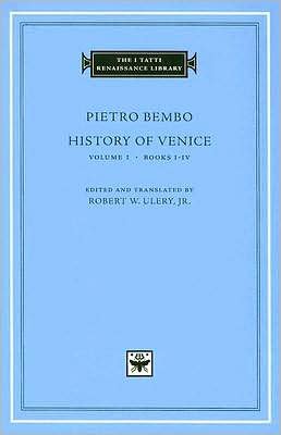 History of Venice - The I Tatti Renaissance Library - Pietro Bembo - Bøger - Harvard University Press - 9780674022836 - 1. november 2007