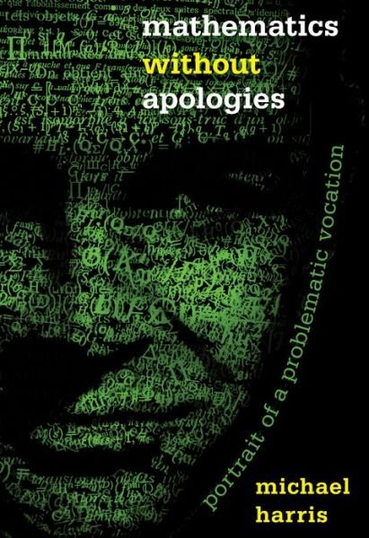 Cover for Michael Harris · Mathematics without Apologies: Portrait of a Problematic Vocation (Paperback Bog) [Revised edition] (2017)