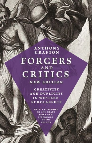 Cover for Anthony Grafton · Forgers and Critics, New Edition: Creativity and Duplicity in Western Scholarship (Paperback Book) (2019)