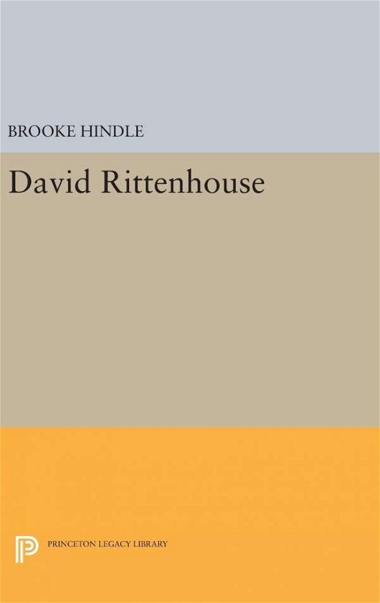 Cover for Brooke Hindle · David Rittenhouse - Princeton Legacy Library (Hardcover Book) (2017)