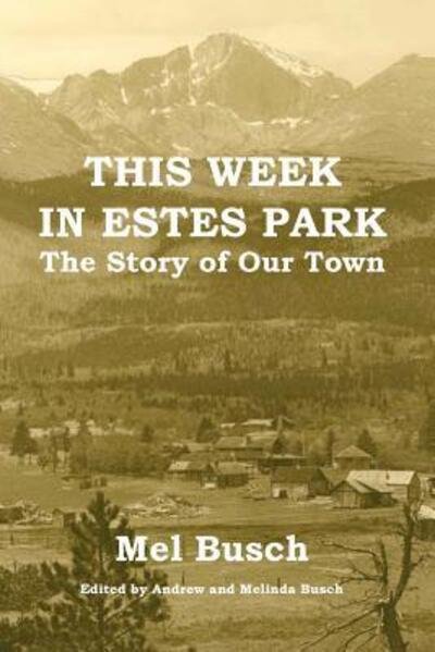 Cover for Mel Busch · This Week in Estes Park : The Story of Our Town (Paperback Bog) (2018)