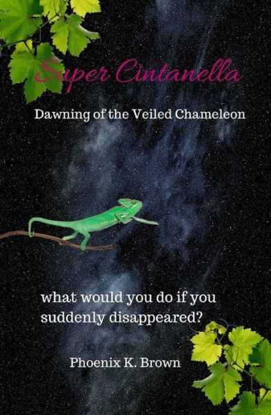 Cover for Phoenix K Brown · Super Cintanella: Dawning of the Veiled Chameleon: Dawning of the Veiled Chameleon (Paperback Book) (2015)