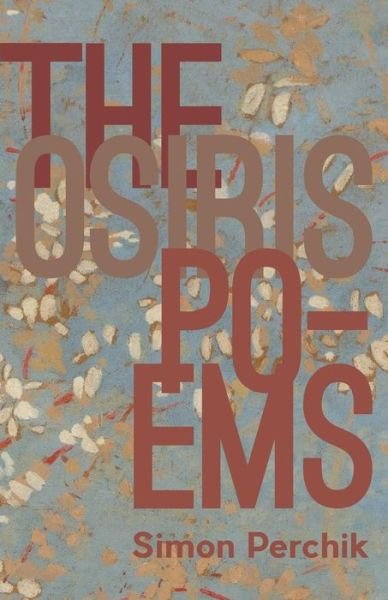 Cover for Simon Perchik · The Osiris Poems (Paperback Book) (2017)