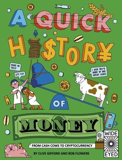 Cover for Clive Gifford · A Quick History of Money: From Cash Cows to Crypto-Currencies - Quick Histories (Pocketbok) (2021)