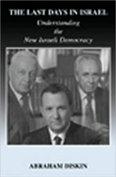 Cover for Abraham Diskin · The Last Days in Israel: Understanding the New Israeli Democracy - Israeli History, Politics and Society (Paperback Book) (2003)