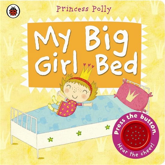 Cover for Amanda Li · My Big Girl Bed: A Princess Polly book (Kartongbok) (2014)