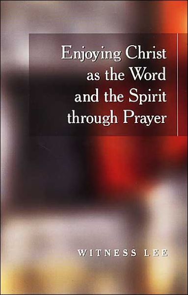 Cover for Witness Lee · Enjoying Christ As the Word and the Spirit Through Prayer (Paperback Book) (2002)