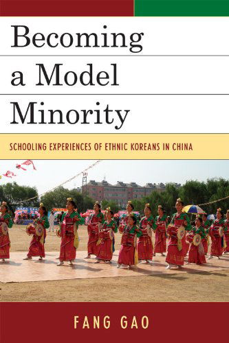 Cover for Fang GAO · Becoming a Model Minority: Schooling Experiences of Ethnic Koreans in China - Emerging Perspectives on Education in China (Hardcover Book) (2010)