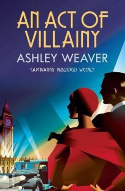 Cover for Weaver, Ashley (Author) · An Act of Villainy: A stylishly evocative historical whodunnit - Amory Ames (Paperback Book) (2019)