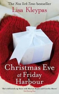 Christmas Eve At Friday Harbour: Number 1 in series - Christmas Fiction - Lisa Kleypas - Books - Little, Brown Book Group - 9780749953836 - November 4, 2010