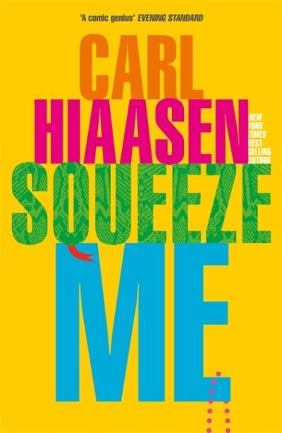Cover for Carl Hiaasen · Squeeze Me: The ultimate crime fiction satire for the post-Trump era - Skink (Pocketbok) (2021)