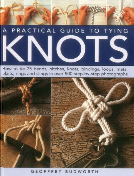 Cover for Geoffrey Budworth · A Practical Guide to Tying Knots (Hardcover Book) (2014)