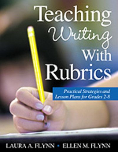 Cover for Laura A. Flynn · Teaching Writing With Rubrics: Practical Strategies and Lesson Plans for Grades 2-8 (Innbunden bok) (2004)