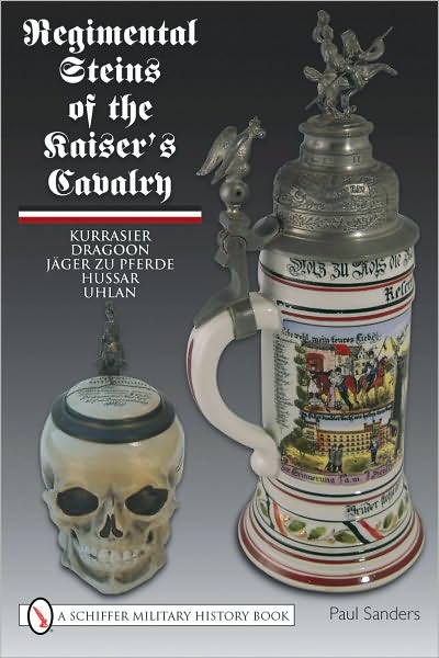 Cover for Paul Sanders · Regimental Steins of the Kaiser’s Cavalry (Hardcover Book) (2010)