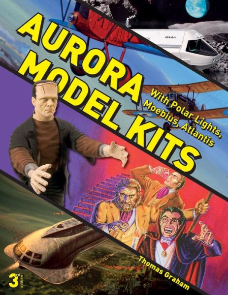 Aurora Model Kits: With Polar Lights, Moebius, Atlantis - Thomas Graham - Books - Schiffer Publishing Ltd - 9780764352836 - April 28, 2017