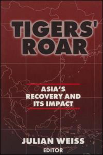 Tigers' Roar: Asia's Recovery and Its Impact - Julian Weiss - Books - Taylor & Francis Ltd - 9780765607836 - June 30, 2001