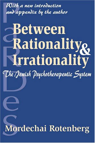 Cover for Mordechai Rotenberg · Between Rationality and Irrationality: The Jewish Psychotherapeutic System (Paperback Book) (2004)