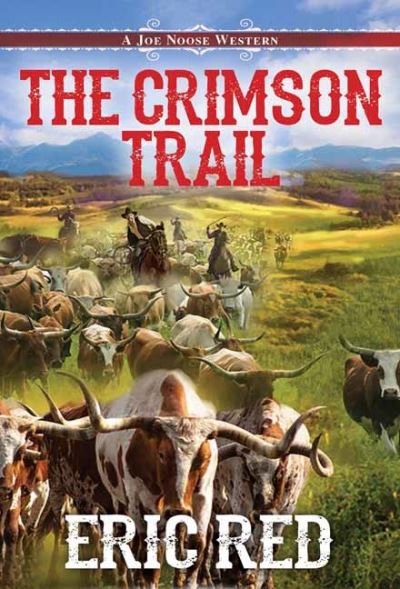 The Crimson Trail - A Joe Noose Western - Eric Red - Books - Kensington Publishing - 9780786046836 - June 29, 2021