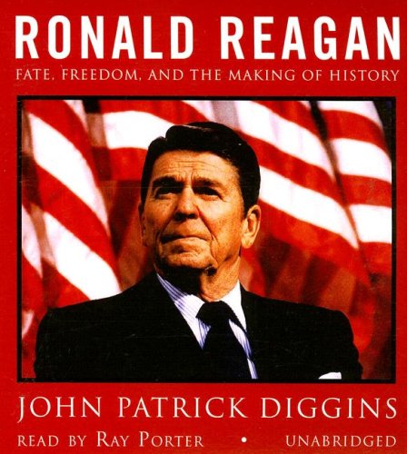 Cover for John Patrick Diggins · Ronald Reagan: Fate, Freedom, and the Making of History (Audiobook (CD)) [Unabridged edition] (2007)