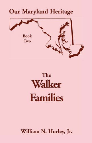 Cover for William Neal Hurley Jr. · Our Maryland Heritage, Book 2: the Walker Families (Paperback Book) (2009)