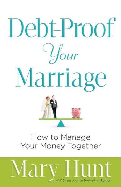 Cover for Mary Hunt · Debt–Proof Your Marriage – How to Manage Your Money Together (Paperback Book) [Repackaged edition] (2016)