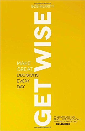 Cover for Bob Merritt · Get Wise – Make Great Decisions Every Day (Paperback Book) (2014)