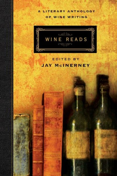 Cover for Jay McInerney · Wine Reads A Literary Anthology of Wine Writing (Book) (2018)