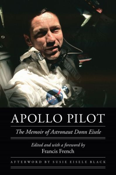 Cover for Donn Eisele · Apollo Pilot: The Memoir of Astronaut Donn Eisele - Outward Odyssey: a People's History of Spaceflight (Gebundenes Buch) (2017)