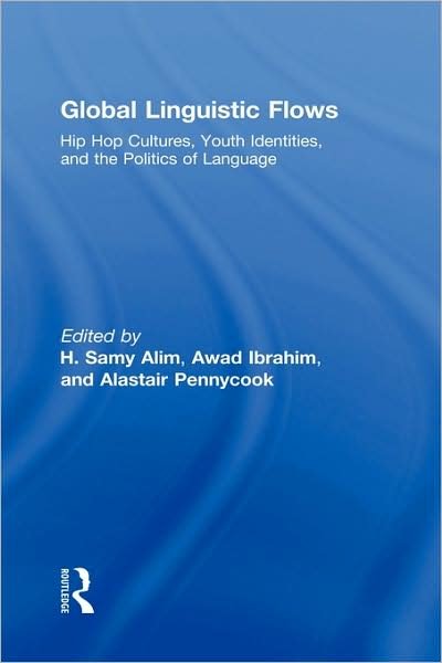 Cover for Awad Ibrahim · Global Linguistic Flows: Hip Hop Cultures, Youth Identities, and the Politics of Language (Hardcover bog) (2008)