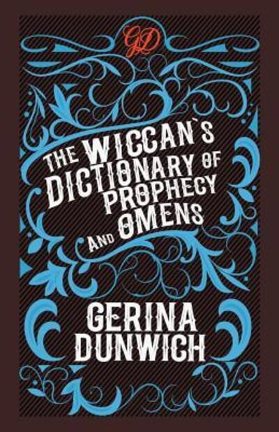 The Wiccan's Dictionary of Prophecy and Omens - Gerina Dunwich - Books - Kensington Publishing Corporation - 9780806539836 - December 1, 2018