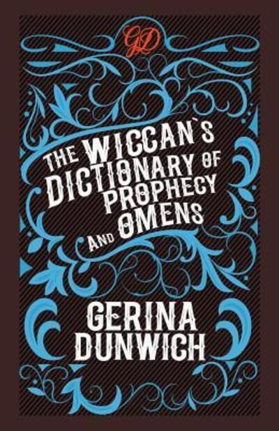 Cover for Gerina Dunwich · The Wiccan's Dictionary of Prophecy and Omens (Paperback Book) (2018)