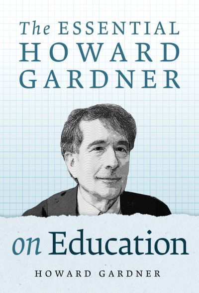 The Essential Howard Gardner on Education - Howard Gardner - Bøker - Teachers' College Press - 9780807769836 - 31. mai 2024