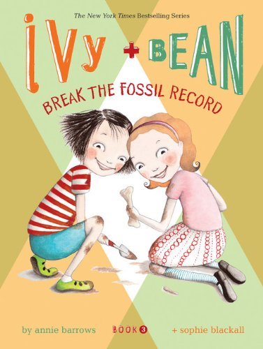 Ivy and Bean: Break the Fossil Record - Book 3 - Annie Barrows - Bücher - Chronicle Books - 9780811856836 - 1. September 2007
