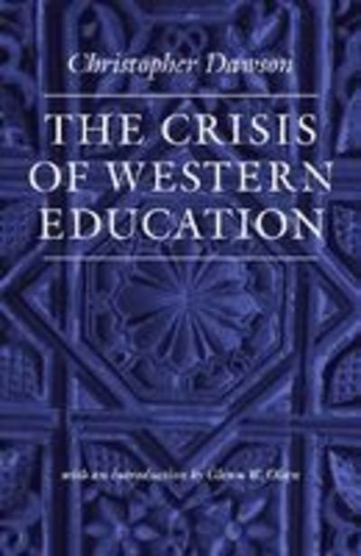 The Crisis of Western Education - Christopher Dawson - Kirjat - The Catholic University of America Press - 9780813216836 - 2010