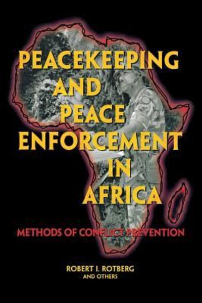 Cover for Robert I. Rotberg · Peacekeeping and Peace Enforcement In Africa: Methods of Conflict Prevention (Paperback Book) (2017)