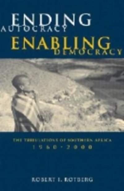 Cover for Robert I. Rotberg · Ending Autocracy, Enabling Democracy: The Tribulations of Southern Africa, 1960-2000 (Paperback Book) (2001)