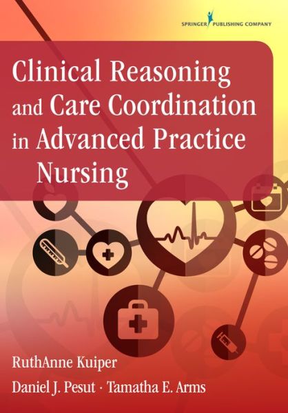 Cover for RuthAnne Kuiper · Clinical Reasoning and Care Coordination in Advanced Practice Nursing (Paperback Book) (2016)