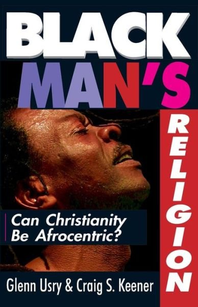 Cover for Craig S. Keener · Black Man's Religion: Can Christianity Be Afrocentric? (Paperback Book) (1996)