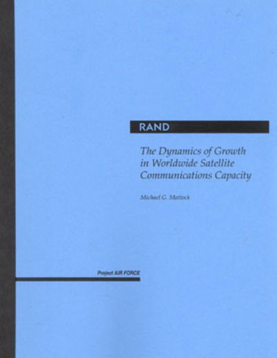 Cover for Michael G. Mattock · The Dynamics of Growth in Worldwide Satellite Communications Capacity (Pocketbok) (2003)