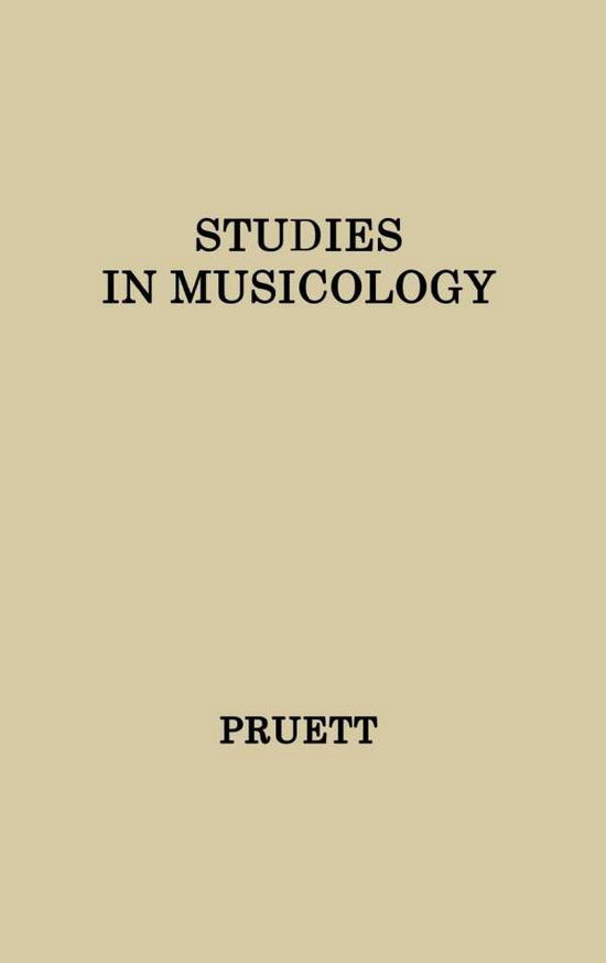 James W. Pruett · Studies in Musicology: Essays in the History, Style, and Bibliography of Music in Memory of Glen Haydon (Hardcover bog) (1976)