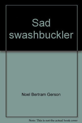 Cover for Noel Bertram Gerson · Sad Swashbuckler: the Life of William Walker (Hardcover Book) [1st edition] (1976)