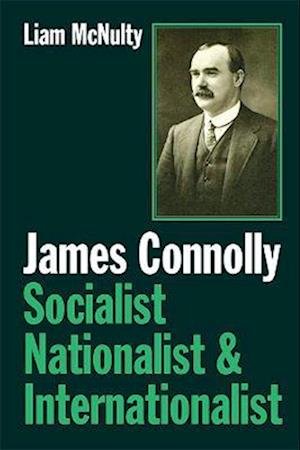 Cover for Liam McNulty · James Connolly: Socialist, Nationalist and Internationalist (Pocketbok) (2022)