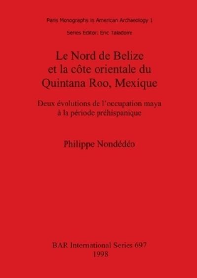 Cover for Philippe Nondedeo · Le Nord de Belize et la cote orientale du Quintana Roo Mexique (Pocketbok) (1998)