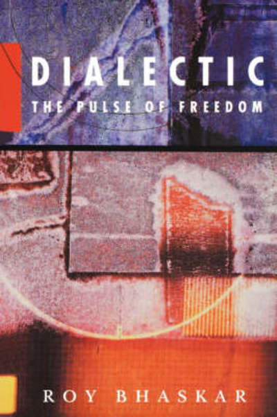 Dialectic: The Pulse of Freedom - Roy Bhaskar - Bücher - Verso Books - 9780860915836 - 17. November 1994