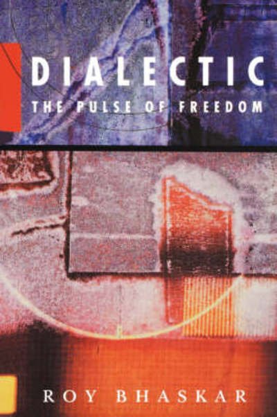 Cover for Roy Bhaskar · Dialectic: The Pulse of Freedom (Paperback Bog) (1994)